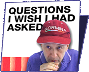 Questions I Wished I had Asked