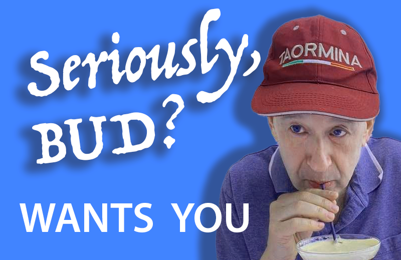 Seriously, BUD? Help Watned