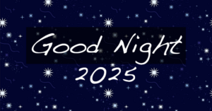 Good Night, 2025