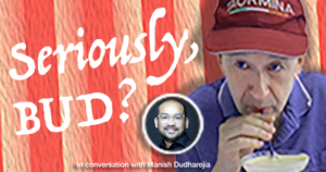 In conversation with Manish Dudharejia