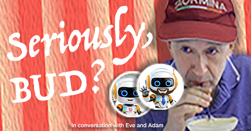 An unexpected conversation with Eve and Adam.